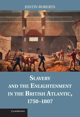 Roberts |  Slavery and the Enlightenment in the British Atlantic, 1750 1807 | Buch |  Sack Fachmedien