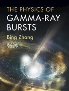 Zhang | The Physics of Gamma-Ray Bursts | Buch | 978-1-107-02761-9 | sack.de