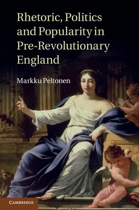 Peltonen |  Rhetoric, Politics and Popularity in Pre-Revolutionary England | Buch |  Sack Fachmedien