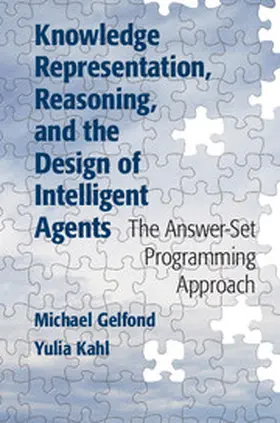 Gelfond / Kahl |  Knowledge Representation, Reasoning, and the Design of Intelligent             Agents | Buch |  Sack Fachmedien