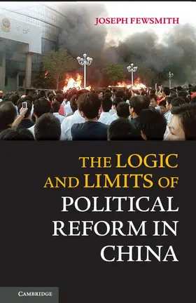 Fewsmith |  The Logic and Limits of Political Reform in China | Buch |  Sack Fachmedien