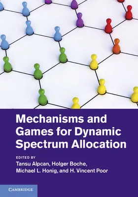 Alpcan / Boche / Honig |  Mechanisms and Games for Dynamic Spectrum Allocation | Buch |  Sack Fachmedien