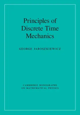 Jaroszkiewicz |  Principles of Discrete Time Mechanics | Buch |  Sack Fachmedien