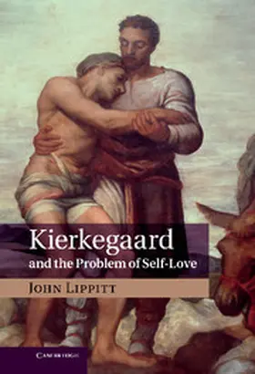 Lippitt | Kierkegaard and the Problem of Self-Love | Buch | 978-1-107-03561-4 | www2.sack.de
