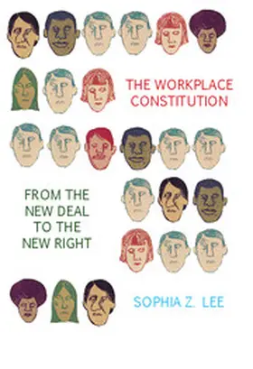 Lee | The Workplace Constitution from the New Deal to the New Right | Buch | 978-1-107-03872-1 | sack.de