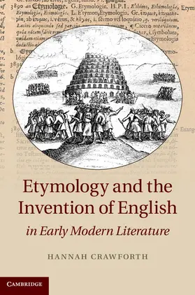 Crawforth |  Etymology and the Invention of English in Early Modern Literature | Buch |  Sack Fachmedien