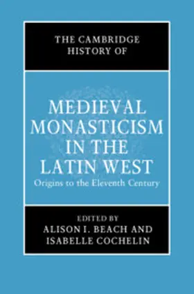 Beach / Cochelin |  The Cambridge History of Medieval Monasticism in the Latin West: Volume 1: Origins to the Eleventh Century | Buch |  Sack Fachmedien