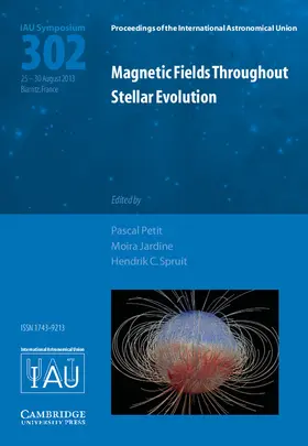Petit / Jardine / Spruit |  Magnetic Fields throughout Stellar Evolution (IAU S302) | Buch |  Sack Fachmedien