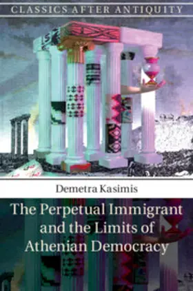 Kasimis |  The Perpetual Immigrant and the Limits of Athenian Democracy | Buch |  Sack Fachmedien