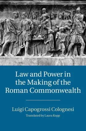 Capogrossi Colognesi |  Law and Power in the Making of the Roman Commonwealth | Buch |  Sack Fachmedien