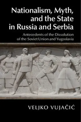 Vuja¿i¿ / Vujacic |  Nationalism, Myth, and the State in Russia and             Serbia | Buch |  Sack Fachmedien