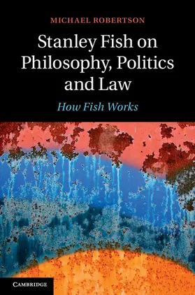 Robertson |  Stanley Fish on Philosophy, Politics and Law | Buch |  Sack Fachmedien