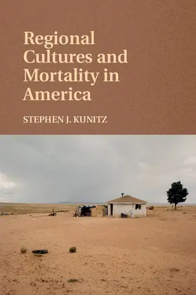 Kunitz | Regional Cultures and Mortality in America | Buch | 978-1-107-07963-2 | www2.sack.de