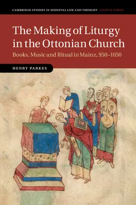 Parkes | The Making of Liturgy in the Ottonian Church | Buch | 978-1-107-08302-8 | sack.de
