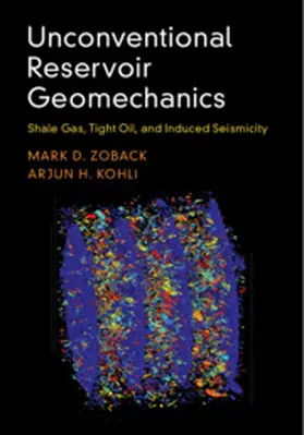 Zoback / Kohli |  Unconventional Reservoir Geomechanics | Buch |  Sack Fachmedien