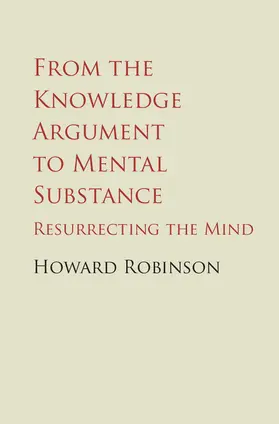 Robinson |  From the Knowledge Argument to Mental Substance | Buch |  Sack Fachmedien