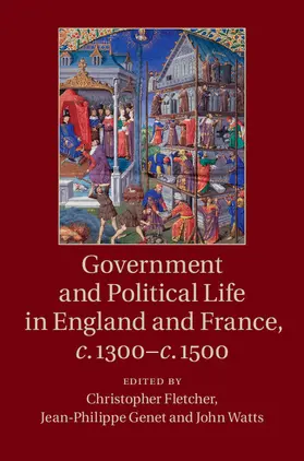 Fletcher / Genet / Watts |  Government and Political Life in England and France, c.1300-c.1500 | Buch |  Sack Fachmedien