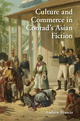 Francis |  Culture and Commerce in Conrad's Asian Fiction | Buch |  Sack Fachmedien