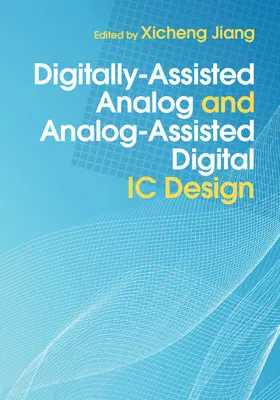 Jiang |  Digitally-Assisted Analog and Analog-Assisted Digital IC Design | Buch |  Sack Fachmedien