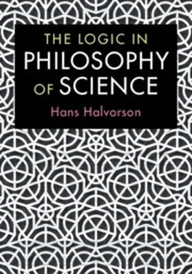Halvorson |  The Logic in Philosophy of Science | Buch |  Sack Fachmedien