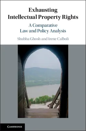 Ghosh / Calboli |  Exhausting Intellectual Property Rights | Buch |  Sack Fachmedien