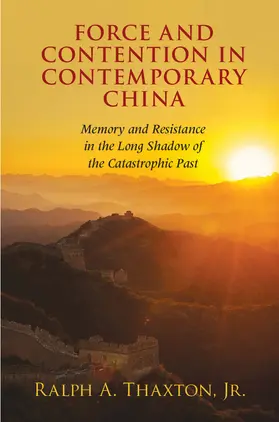 Thaxton, Jr |  Force and Contention in Contemporary China | Buch |  Sack Fachmedien