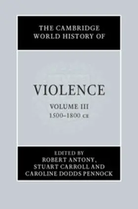 Antony / Carroll / Pennock |  The Cambridge World History of Violence | Buch |  Sack Fachmedien