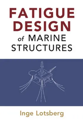 Lotsberg | Fatigue Design of Marine Structures | Buch | 978-1-107-12133-1 | sack.de