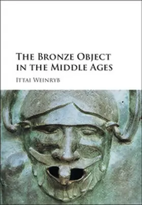 Weinryb |  The Bronze Object in the Middle Ages | Buch |  Sack Fachmedien