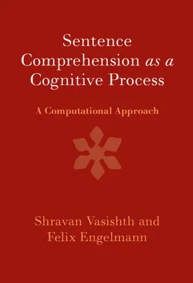 Vasishth / Engelmann |  Sentence Comprehension as a Cognitive Process | Buch |  Sack Fachmedien