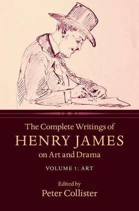James / Collister |  The Complete Writings of Henry James on Art and Drama | Buch |  Sack Fachmedien