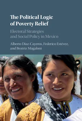 Diaz-Cayeros / Estévez / Est&#233;vez |  The Political Logic of Poverty Relief | Buch |  Sack Fachmedien