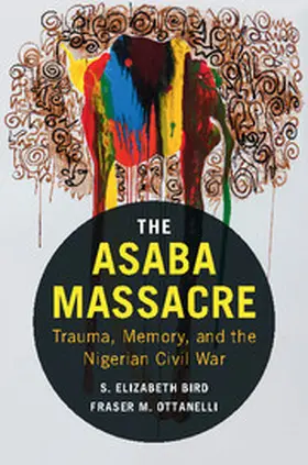 Bird / Ottanelli |  The Asaba Massacre | Buch |  Sack Fachmedien