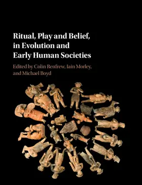 Renfrew / Morley / Boyd |  Ritual, Play and Belief, in Evolution and Early Human Societies | Buch |  Sack Fachmedien