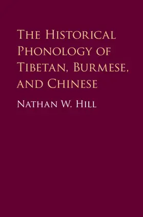 Hill |  The Historical Phonology of Tibetan, Burmese, and Chinese | Buch |  Sack Fachmedien