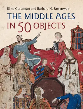 Gertsman / Rosenwein |  The Middle Ages in 50 Objects | Buch |  Sack Fachmedien