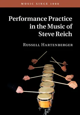 Hartenberger |  Performance Practice in the Music of Steve Reich | Buch |  Sack Fachmedien