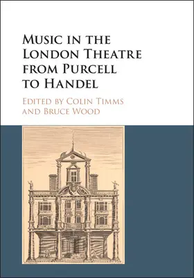 Timms / Wood |  Music in the London Theatre from Purcell to Handel | Buch |  Sack Fachmedien