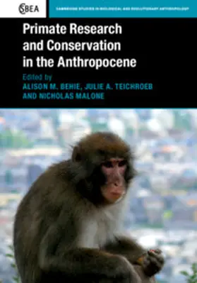 Behie / Teichroeb / Malone |  Primate Research and Conservation in the Anthropocene | Buch |  Sack Fachmedien