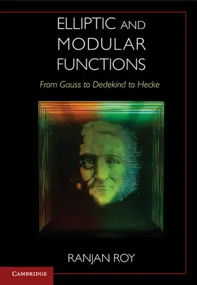 Roy |  Elliptic and Modular Functions from Gauss to Dedekind to Hecke | Buch |  Sack Fachmedien