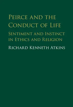 Atkins |  Peirce and the Conduct of Life | Buch |  Sack Fachmedien