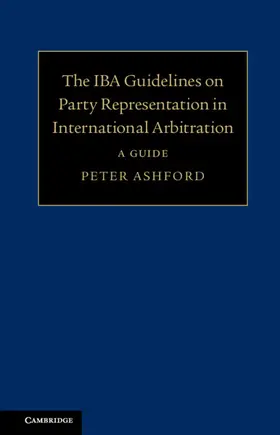 Ashford |  The IBA Guidelines on Party Representation in International Arbitration | Buch |  Sack Fachmedien