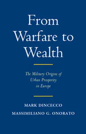 Dincecco / Onorato |  From Warfare to Wealth | Buch |  Sack Fachmedien