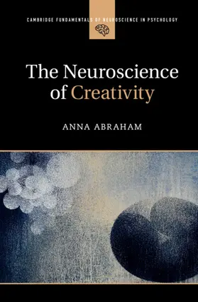 Abraham | The Neuroscience of Creativity | Buch | 978-1-107-17646-1 | sack.de