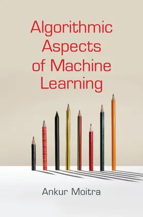 Moitra | Algorithmic Aspects of Machine Learning | Buch | 978-1-107-18458-9 | www2.sack.de