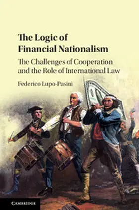 Lupo-Pasini |  The Logic of Financial Nationalism | Buch |  Sack Fachmedien