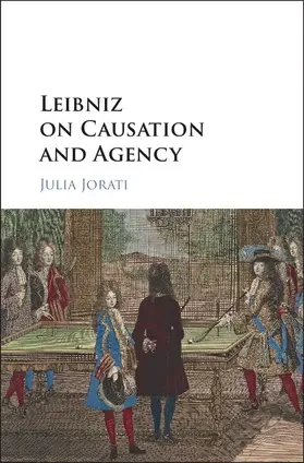Jorati |  Leibniz on Causation and Agency | Buch |  Sack Fachmedien