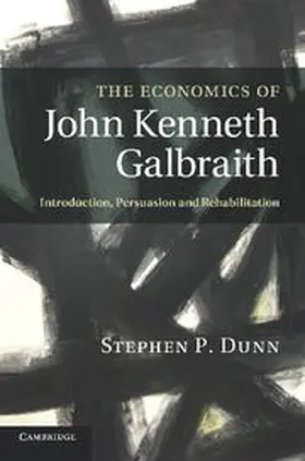 Dunn |  The Economics of John Kenneth Galbraith | Buch |  Sack Fachmedien
