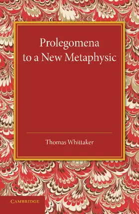 Whittaker |  Prolegomena to a New Metaphysic | Buch |  Sack Fachmedien