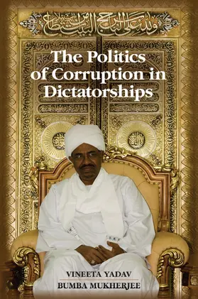 Yadav / Mukherjee |  The Politics of Corruption in Dictatorships | Buch |  Sack Fachmedien